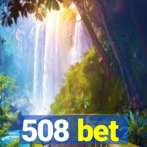 508 bet